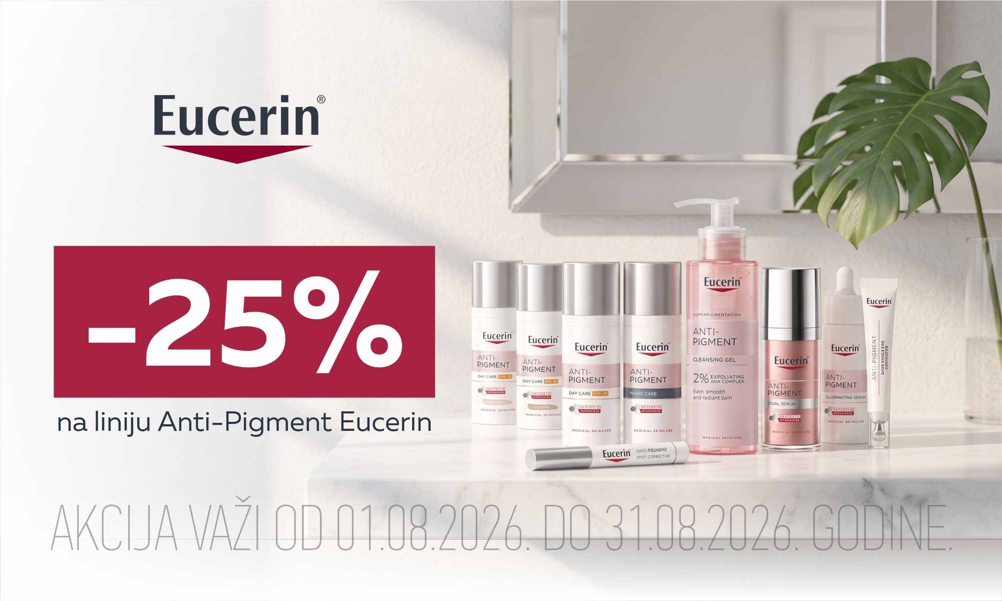 25% off the Eucerin Anti-Pigment line.  
