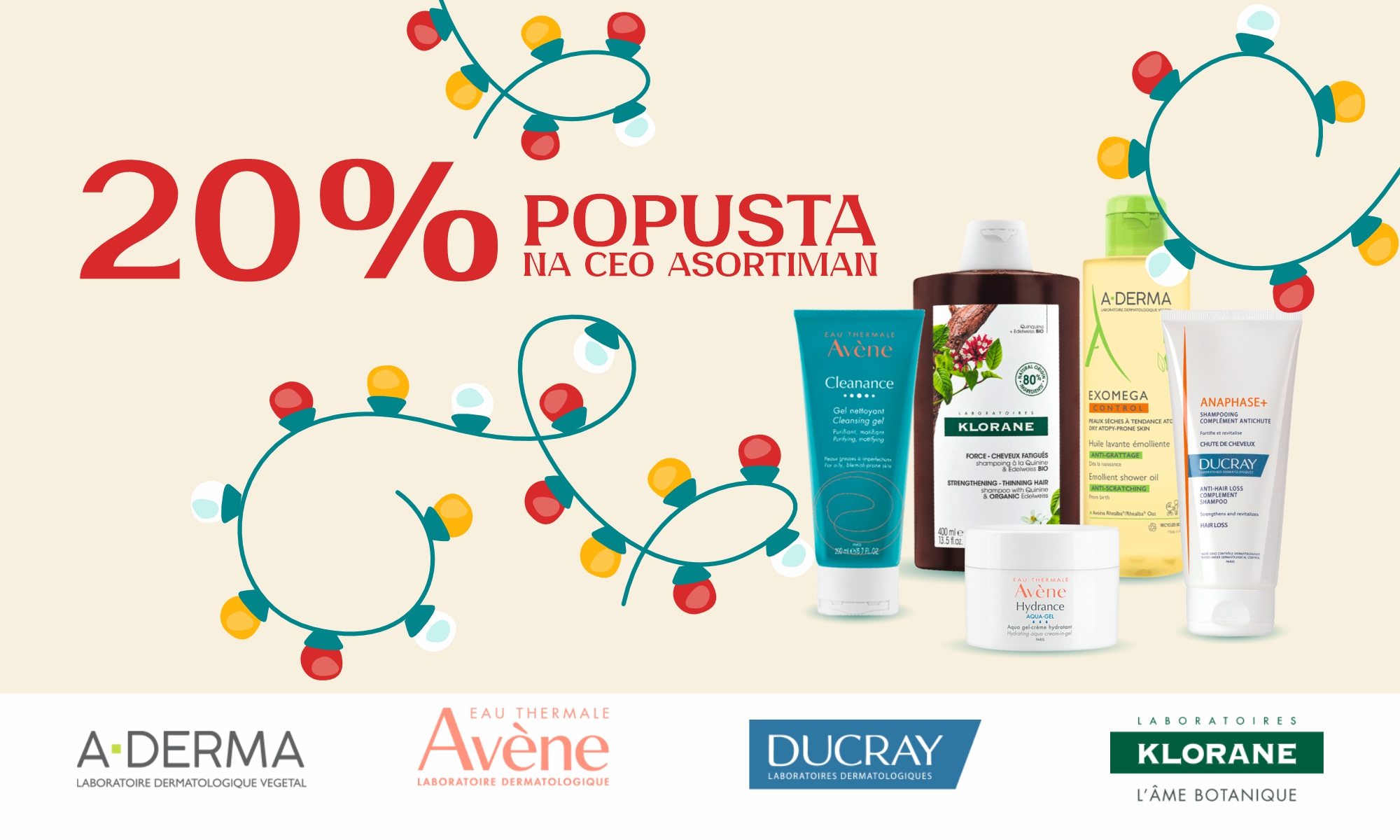 20% popusta na ceo asortiman brendova: Avene, Ducray, A-Derma, Klorane.